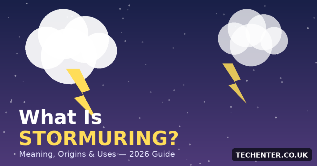 What Is Stormuring? Meaning, Origins & Uses (2026)