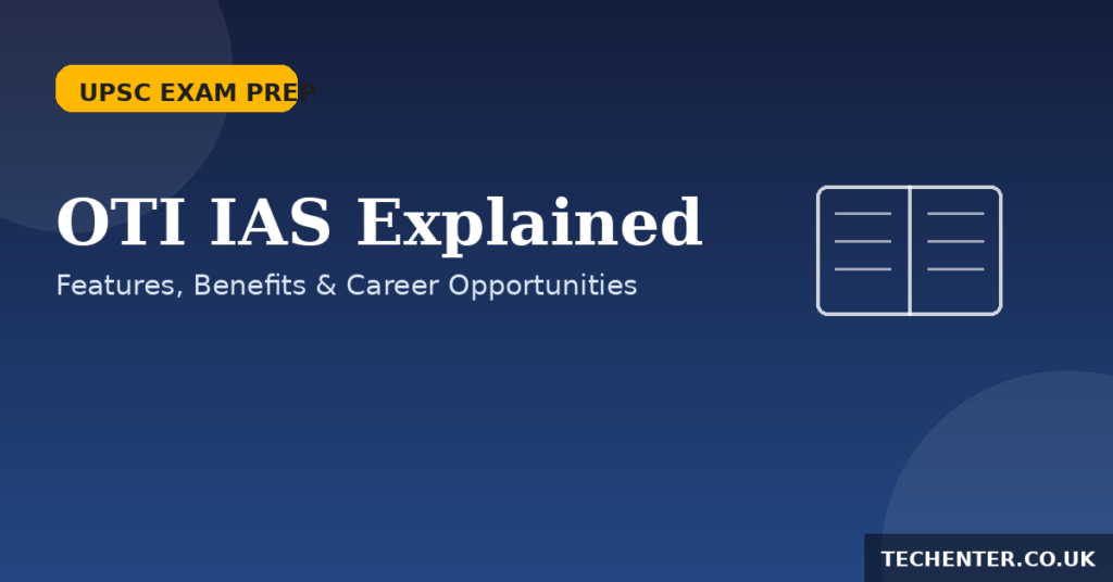 OTI IAS Explained: Features, Benefits & Careers