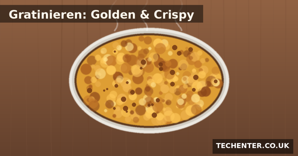 Gratinieren Explained: Golden, Crispy Baked Dishes